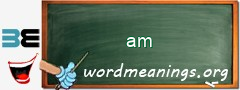 WordMeaning blackboard for am